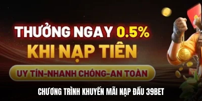 Chương trình khuyến mãi nạp đầu 39BET