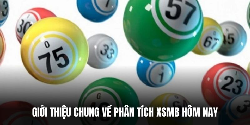 Giới thiệu chung về phân tích XSMB hôm nay.