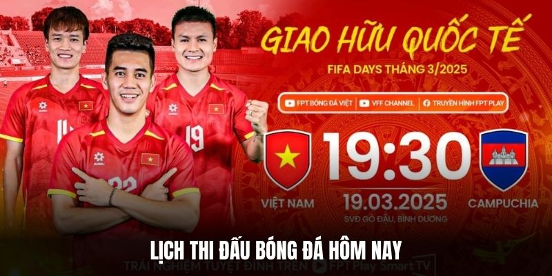 Lịch thi đấu bóng đá hôm nay.