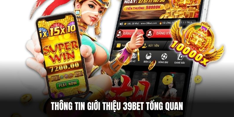 Thông tin giới thiệu 39BET tổng quan